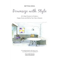 Downsize With Style: A 5-Step Process to Create a Happy Home and Refine Your New Lifestyle - Paperback