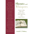 Shouts and Whispers: Twenty-One Writers Speak about Their Writing and Their Faith - Paperback