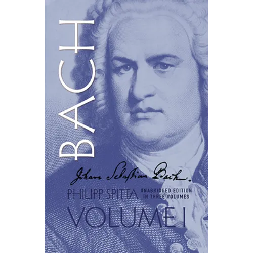 Johann Sebastian Bach, Volume I: Volume 1 - Paperback