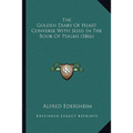 The Golden Diary Of Heart Converse With Jesus In The Book Of Psalms (1866) - Paperback