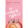 The Crown Effect: Abundant Life in a Chaotic World - Hardcover
