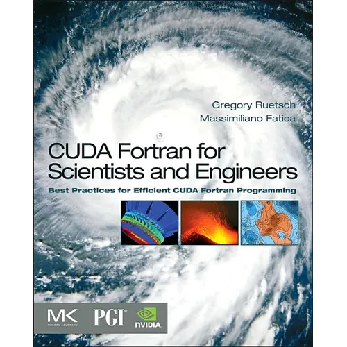 CUDA Fortran for Scientists and Engineers: Best Practices for Efficient CUDA Fortran Programming - Paperback