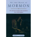 By the Hand of Mormon: The American Scripture That Launched a New World Religion - Paperback