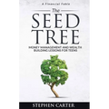 The Seed Tree: Money Management and Wealth Building Lessons for Teens - Paperback
