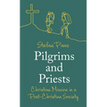 Pilgrims and Priests: Christian Mission in a Post-Christian Society - Paperback