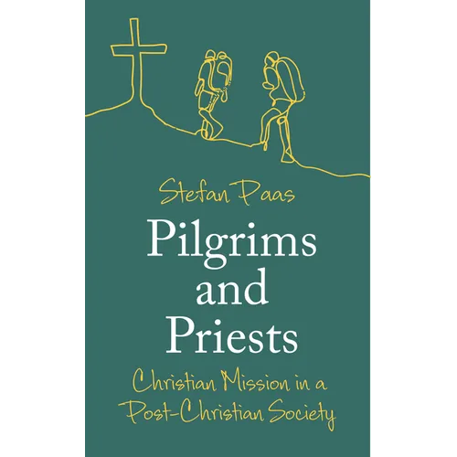 Pilgrims and Priests: Christian Mission in a Post-Christian Society - Paperback