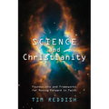 Science and Christianity: Foundations and Frameworks for Moving Forward in Faith - Paperback