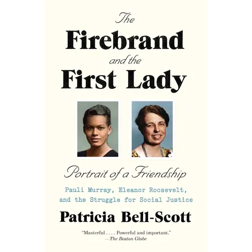 The Firebrand and the First Lady: Portrait of a Friendship: Pauli Murray, Eleanor Roosevelt, and the Struggle for Social Justice - Paperback