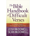 The Bible Handbook of Difficult Verses: A Complete Guide to Answering the Tough Questions - Paperback