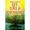 Short Stories of Life, Love, and Remembrance - Paperback
