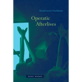 Operatic Afterlives - Hardcover
