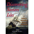 Discovering Somers Isles: A Guide to Bermuda's History 1500-1615 - Paperback