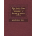 The Equity Risk Premium: A Solution? - Paperback