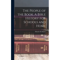 The People of the Book. A Bible History for Schools and Home - Hardcover