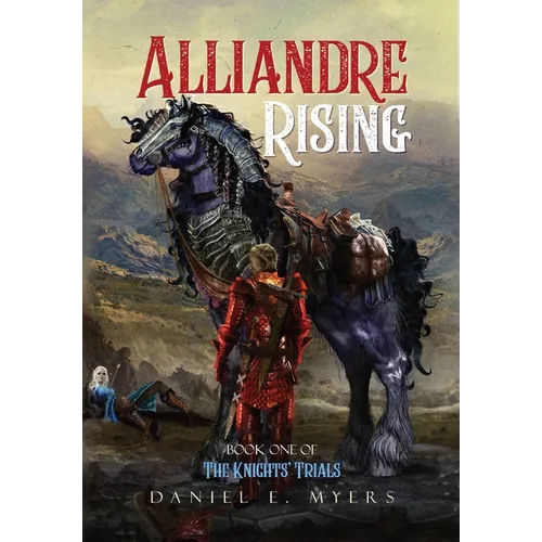 Alliandre Rising: Book I of The Knights' Trials - Hardcover
