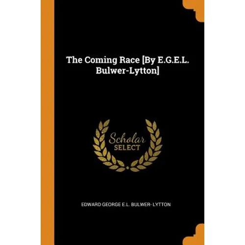 The Coming Race [By E.G.E.L. Bulwer-Lytton] - Paperback