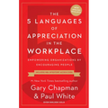 The 5 Languages of Appreciation in the Workplace: Empowering Organizations by Encouraging People - Paperback