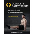 Complete Calisthenics, Second Edition: The Ultimate Guide to Bodyweight Exercise - Paperback