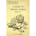 A Guide to Modern Cookery - Part II. - Paperback