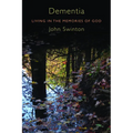 Dementia: Living in the Memories of God - Paperback