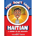 You Don't Look Haitian: A Journey of Self Discovery - Hardcover