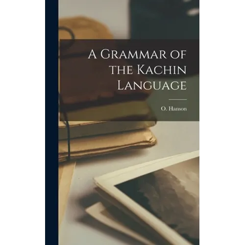 A Grammar of the Kachin Language - Hardcover