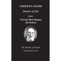 CHOFETZ CHAIM - Desirer of Life - Hardcover