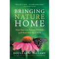 Bringing Nature Home: How You Can Sustain Wildlife with Native Plants - Paperback