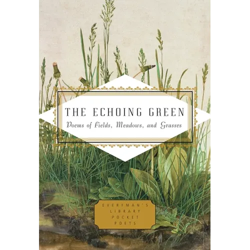 The Echoing Green: Poems of Fields, Meadows, and Grasses - Hardcover