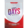 A Hundred Days in Marriage: True Love, Keeping Promises, Sacrifice and Commitment - Paperback