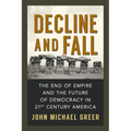 Decline and Fall: The End of Empire and the Future of Democracy in 21st Century America - Paperback