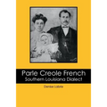 Parle Creole French: Southern Louisiana Dialect - Paperback