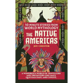 10-Minute Stories From World Mythology - The Native Americas: A Wondrous World of Travellers and Tricksters like Maui, Quetzalcoatl, and Coyote. - Hardcover