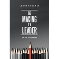 The Making of a Leader: (On the Job Training) - Paperback