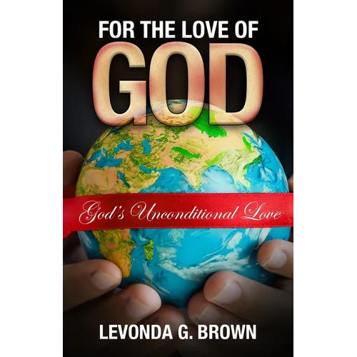 For the Love of God: God's Unconditional Love - Paperback