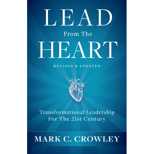 Lead from the Heart: Transformational Leadership for the 21st Century - Hardcover