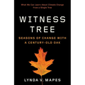 Witness Tree: Seasons of Change with a Century-Old Oak - Paperback