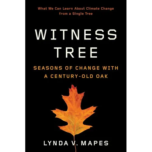 Witness Tree: Seasons of Change with a Century-Old Oak - Paperback