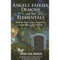 Angels, Fairies, Demons, and the Elementals: The Edgar Cayce Perspective on the Supernatural World - Paperback