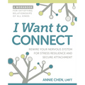 I Want to Connect: Rewire Your Nervous System for Stress Resilience and Secure Attachment - Paperback