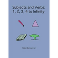 Subjects and Verbs: 1, 2, 3, 4 to Infinity: 1, 2, 3, 4 to Infinity - Paperback