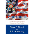 The American Veterans Cookbook: A Collection of Recipes from Veterans and Their Families - Paperback