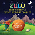Zulu The Dung Beetle Guided By Stars and Compass: A Tale of Dung Beetle Series. #3 - Paperback
