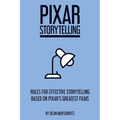 Pixar Storytelling: Rules for Effective Storytelling Based on Pixar's Greatest Films - Paperback