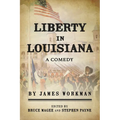Liberty in Louisiana: A Comedy - Paperback