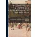 The Collection of Ancient Greek Inscriptions in the British Museum; v. 1 - Paperback