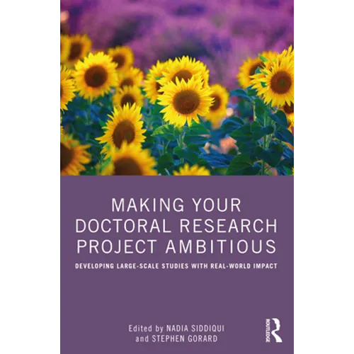 Making Your Doctoral Research Project Ambitious: Developing Large-Scale Studies with Real-World Impact - Paperback