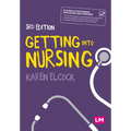 Getting Into Nursing: A Complete Guide to Applications, Interviews and What It Takes to Be a Nurse - Hardcover