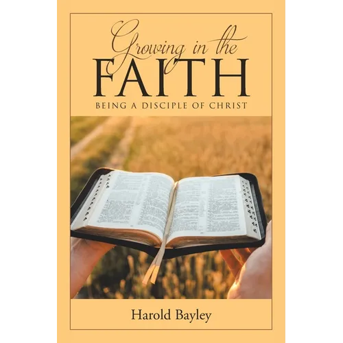 Growing in the Faith: Being a Disciple of Christ - Paperback