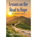 Lessons on the Road to Hope: A Psychiatrist's Journey - Paperback